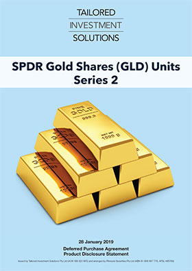 Tailored Investment Solutions SPDR Gold Shares Series 2 PDS