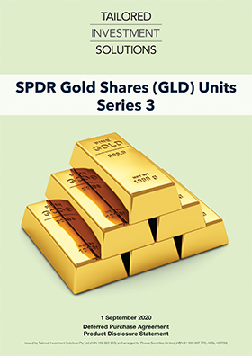 Tailored Investment Solutions SPDR Gold Shares Series 3 PDS